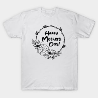 Happy Mothers Day! T-Shirt